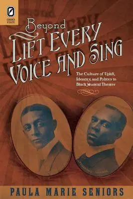 Beyond Lift Every Voice and Sing: The Culture of Uplift, Identity, and Politics in Black Musical Theater (Túl azon, hogy felemeljük minden hangunkat és énekeljünk) - Beyond Lift Every Voice and Sing: The Culture of Uplift, Identity, and Politics in Black Musical Theater