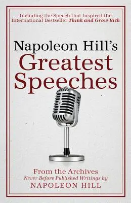 Napoleon Hill legnagyobb beszédei: A Napoleon Hill Alapítvány hivatalos kiadványa - Napoleon Hill's Greatest Speeches: An Official Publication of the Napoleon Hill Foundation