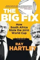 The Big Fix - Hogyan lopta el Dél-Afrika a 2010-es világbajnokságot? - The Big Fix - How South African Stole the 2010 World Cup