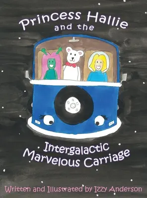 Hallie hercegnő és az intergalaktikus csodás hintó - Princess Hallie and the Intergalactic Marvelous Carriage