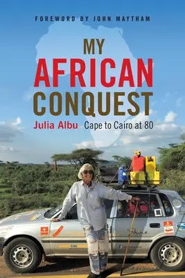 Az én afrikai hódításom: Foktól Kairóig 80 évesen - My African Conquest: Cape to Cairo at 80