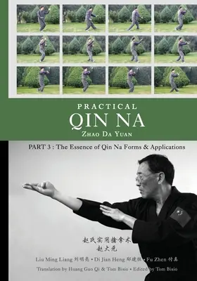 Gyakorlati Qin Na 3. rész: A Qin Na lényege - formák és alkalmazások - Practical Qin Na Part 3: The Essence of Qin Na - Forms & Applications