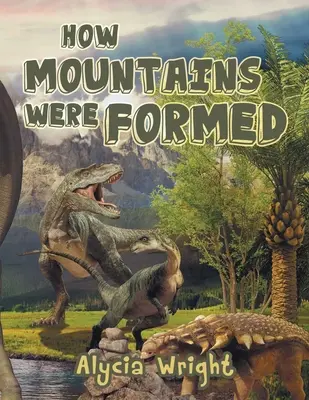 Hogyan keletkeztek a hegyek - How Mountains Were Formed