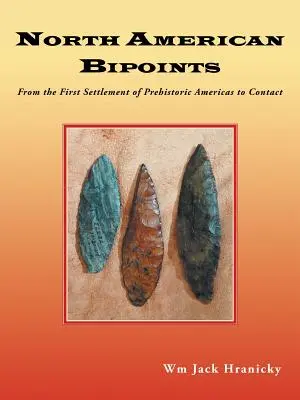 North American Bipoints: Az őskori Amerika első megtelepedésétől az érintkezésig - North American Bipoints: From the First Settlement of Prehistoric Americas to Contact