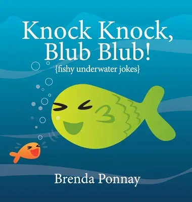 Knock Knock, Blub Blub!: Víz alatti halas viccek - Knock Knock, Blub Blub!: Fishy Underwater Jokes