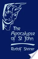 Szent János apokalipszise: Előadások a Jelenések könyvéről (Cw 104) - The Apocalypse of St. John: Lectures on the Book of Revelation (Cw 104)