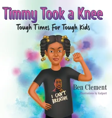 Timmy Took a Knee: Kemény idők kemény gyerekeknek - Timmy Took a Knee: Tough Times for Tough Kids