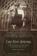 Cane River Bohemia: Cammie Henry és köre a Melrose Plantationben - Cane River Bohemia: Cammie Henry and Her Circle at Melrose Plantation