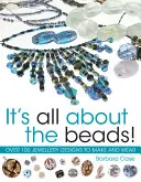 Minden a gyöngyökről szól: Over 100 Designs to Make and Wear - It's All about the Beads: Over 100 Designs to Make and Wear