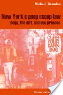 A New York-i kakaskanalas törvény: Kutyák, a piszok és a tisztességes eljárás - New York's Poop Scoop Law: Dogs, the Dirt, and Due Process