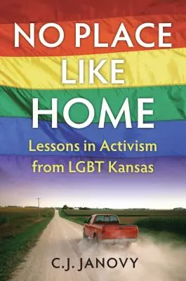 No Place Like Home: Az Lgbt Kansas-i aktivizmus leckéi - No Place Like Home: Lessons in Activism from Lgbt Kansas