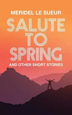 Üdvözlet a tavasznak: És más novellák - Salute to Spring: And Other Short Stories