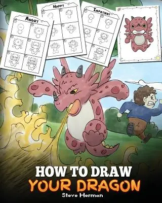 Hogyan rajzold le a sárkányodat? Learn How to Draw Cute Dragons with Different Emotions. Szórakoztató és egyszerű lépésről lépésre útmutató Sárkányok rajzolása gyerekeknek. - How to Draw Your Dragon: Learn How to Draw Cute Dragons with Different Emotions. A Fun and Easy Step by Step Guide To Draw Dragons for Kids.