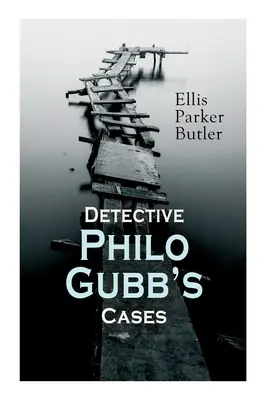 Philo Gubb nyomozó ügyei: A keménytojás, A háziállat, A saskarom, Az oubliette, A betörhetetlenek, A sárkányszem, A haladó gyilkosság - Detective Philo Gubb's Cases: The Hard-Boiled Egg, The Pet, The Eagle's Claws, The Oubliette, The Un-Burglars, The Dragon's Eye, The Progressive Mur