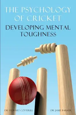 A krikett pszichológiája: A mentális keménység fejlesztése [Krikett Akadémia sorozat] - The Psychology of Cricket: Developing Mental Toughness [Cricket Academy Series]