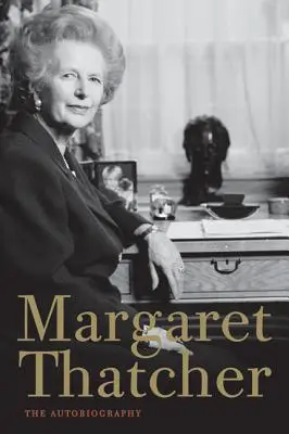 Margaret Thatcher: Thatcher Thatcher: Önéletrajz - Margaret Thatcher: The Autobiography