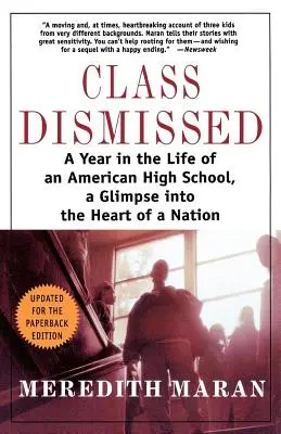 Osztály feloszlik: Egy év egy amerikai középiskola életében, bepillantás egy nemzet szívébe - Class Dismissed: A Year in the Life of an American High School, a Glimpse Into the Heart of a Nation