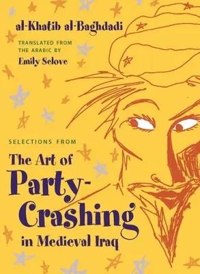 Válogatások a középkori Irakban a pártütés művészetéből - Selections from the Art of Party Crashing in Medieval Iraq