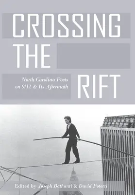 Crossing the Rift: North Carolina Poets on 9/11 and Its Aftermath (Átkelés a szakadékon: észak-karolinai költők 9/11-ről és következményeiről) - Crossing the Rift: North Carolina Poets on 9/11 and Its Aftermath