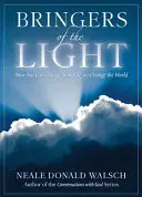 A fény hozói: Hogyan változtathatod meg az életed és változtathatod meg a világot? - Bringers of the Light: How You Can Change Your Life and Change the World