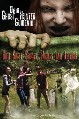 Průvodce lovců duchů v Ohiu VIII: Ohijské příběhy o duchách, strašidlech a legendách - Ohio Ghost Hunter Guide VIII: Ohio Ghost Stories, Haunts and Legends