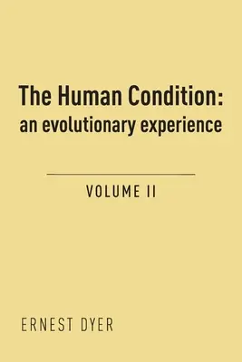 Az emberi állapot (2. kötet): Egy evolúciós tapasztalat - The Human Condition (Volume 2): an evolutionary experience