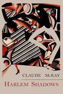 Harlemi árnyékok: Claude Mckay versei - Harlem Shadows: The Poems of Claude Mckay