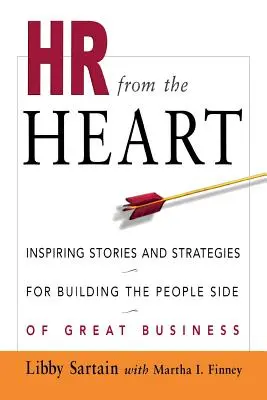 HR from the Heart: Inspiráló történetek és stratégiák a nagyszerű vállalkozások emberi oldalának kiépítéséhez - HR from the Heart: Inspiring Stories and Strategies for Building the People Side of Great Business