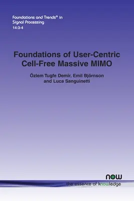 A felhasználó-központú cellamentes tömeges MIMO alapjai - Foundations of User-Centric Cell-Free Massive MIMO