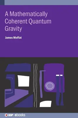 A matematikailag koherens kvantumgravitáció - A Mathematically Coherent Quantum Gravity