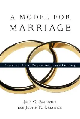 A házasság modellje: Szövetség, kegyelem, felhatalmazás és intimitás - A Model for Marriage: Covenant, Grace, Empowerment and Intimacy