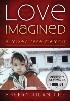 Képzelt szerelem: A Mixed Race Memoir - Love Imagined: A Mixed Race Memoir