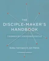 A tanítványcsináló kézikönyve: A tanítványi életmód hét eleme - The Disciple Maker's Handbook: Seven Elements of a Discipleship Lifestyle