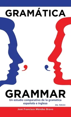 Gramtica Grammar: Un Estudio Comparativo De La Gramtica Espaola E Inglesa (A nyelvtan összehasonlító vizsgálata) - Gramtica Grammar: Un Estudio Comparativo De La Gramtica Espaola E Inglesa