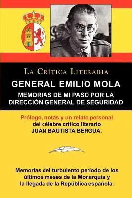 General Emilio Mola: Memorias de Mi Paso Por La Direccion General de Seguridad, Coleccion La Critica Literaria Por El Celebre Critico Literario, Ediciones Ibericas, Ediciones Ibericas - General Emilio Mola: Memorias de Mi Paso Por La Direccion General de Seguridad, Coleccion La Critica Literaria Por El Celebre Critico Liter