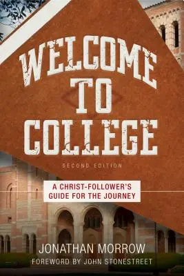 Üdvözöljük a főiskolán: Egy Krisztus-követő útikalauz az utazáshoz - Welcome to College: A Christ-Follower's Guide for the Journey