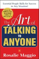 A bárkivel való beszélgetés művészete: Essential People Skills for Success in Any Situation: Alapvető emberi készségek a sikerhez minden helyzetben - The Art of Talking to Anyone: Essential People Skills for Success in Any Situation: Essential People Skills for Success in Any Situation