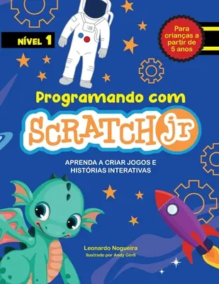 Programando com Scratch JR: Aprenda a criar jogos e histrias interativas (Programando com Scratch JR: Aprenda a criar jogos e histrias interativas) - Programando com Scratch JR: Aprenda a criar jogos e histrias interativas