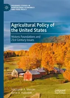 Az Egyesült Államok agrárpolitikája: Történelmi alapok és 21. századi kérdések - Agricultural Policy of the United States: Historic Foundations and 21st Century Issues