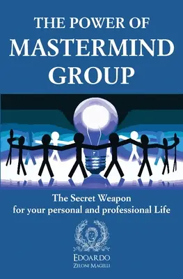 A Mastermind csoport hatalma: A titkos fegyver a személyes és szakmai életedhez - The Power of Mastermind Group: The Secret Weapon for your personal and professional Life
