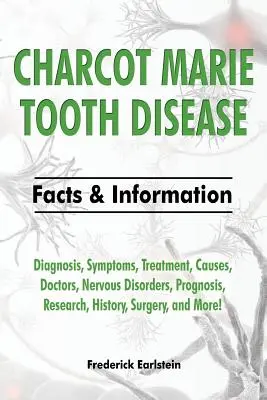 Charcot Marie fogbetegsége: Diagnózis, tünetek, kezelés, okok, orvosok, idegrendszeri betegségek, prognózis, kutatás, történelem, műtét és még sok más! F - Charcot Marie Tooth Disease: Diagnosis, Symptoms, Treatment, Causes, Doctors, Nervous Disorders, Prognosis, Research, History, Surgery, and More! F