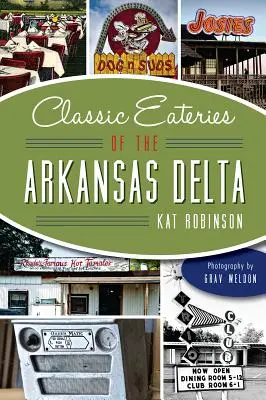 Az Arkansas-delta klasszikus éttermei - Classic Eateries of the Arkansas Delta