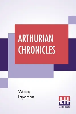 Artúr krónikák: Roman De Brut (Wace's Romance And Layamon's Brut) Fordította: Eugene Mason - Arthurian Chronicles: Roman De Brut (Wace's Romance And Layamon's Brut) Translated By Eugene Mason