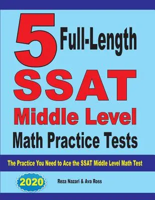 5 teljes hosszúságú SSAT középszintű matematikai gyakorlati teszt: Az SSAT középszintű matematika teszthez szükséges gyakorlatok: A gyakorlat, amire szükséged van az SSAT középszintű matematika teszthez - 5 Full-Length SSAT Middle Level Math Practice Tests: The Practice You Need to Ace the SSAT Middle Level Math Test