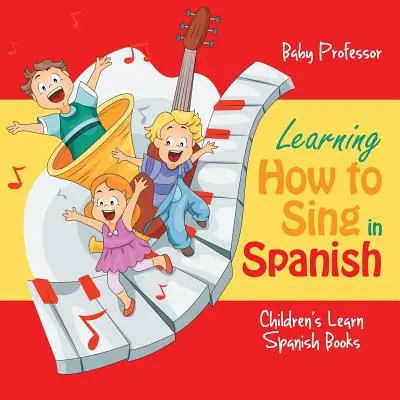 Énekelni tanulni spanyolul - Gyerekek spanyolul tanulni könyvei - Learning How to Sing in Spanish - Children's Learn Spanish Books