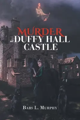 Gyilkosság a Duffy Hall kastélyban: A Nora Duffy Mystery - Murder at Duffy Hall Castle: A Nora Duffy Mystery