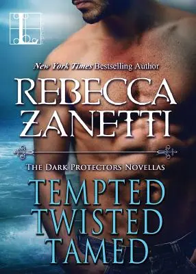 Megcsábítva, kicsavarva, megszelídítve: A Sötét Védelmezők novellák - Tempted, Twisted, Tamed: The Dark Protectors Novellas