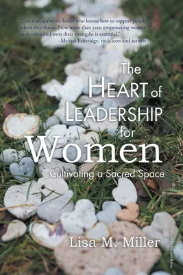 A női vezetés szíve: A szent tér ápolása - The Heart of Leadership for Women: Cultivating a Sacred Space