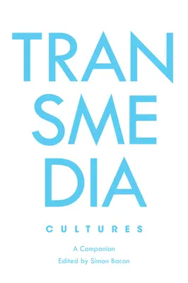 Transmediální kultury; společník - Transmedia Cultures; A Companion