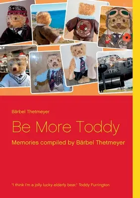 Be More Toddy: Emlékek Brbel Thetmeyer összeállításában - Be More Toddy: Memories compiled by Brbel Thetmeyer